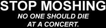 Stop Moshing! No one should die at a concert.